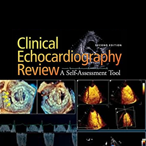 Clinical Echocardiography Review 2e - A Self-Assessment Tool